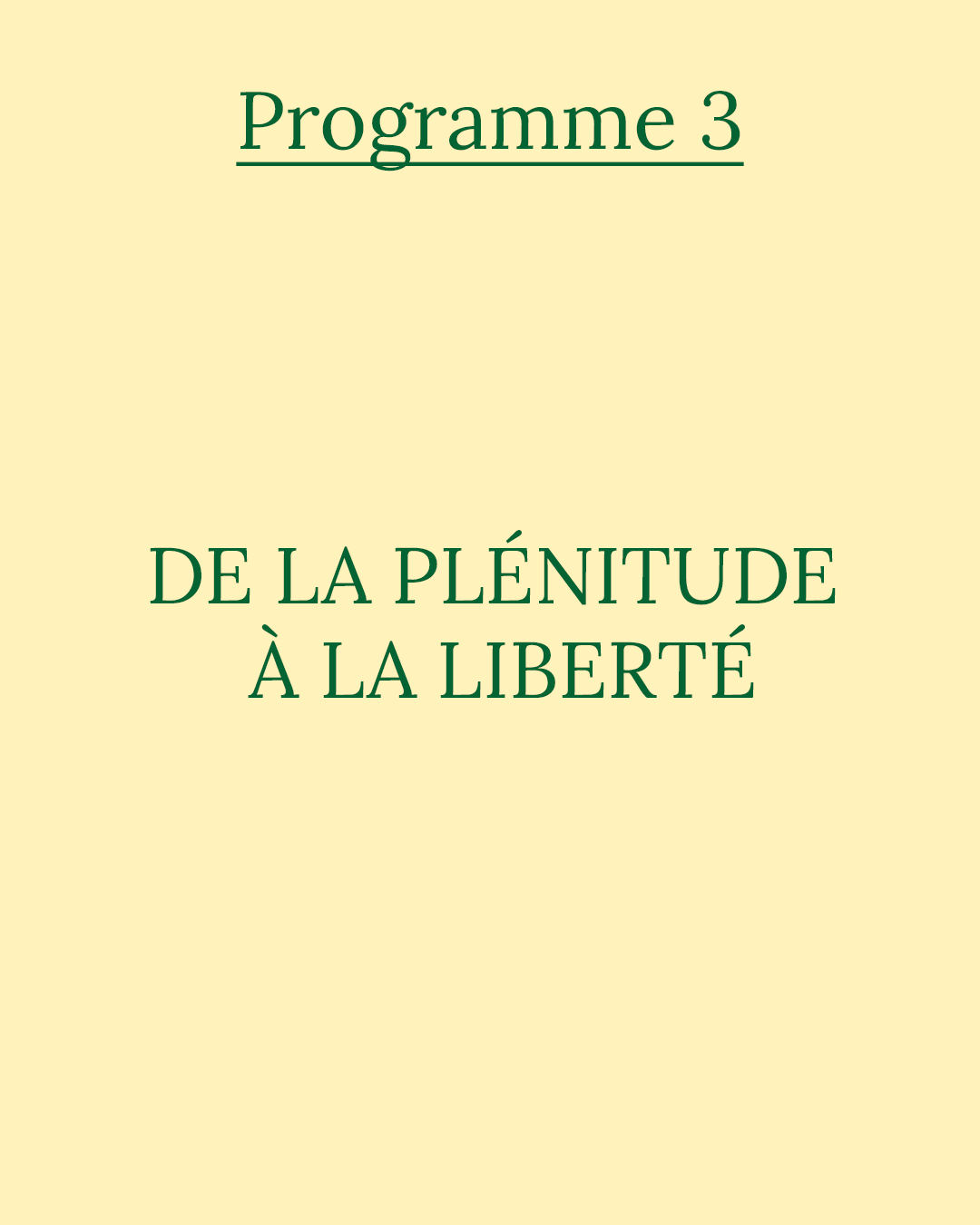 Programme 3 : de la plénitude à la liberte